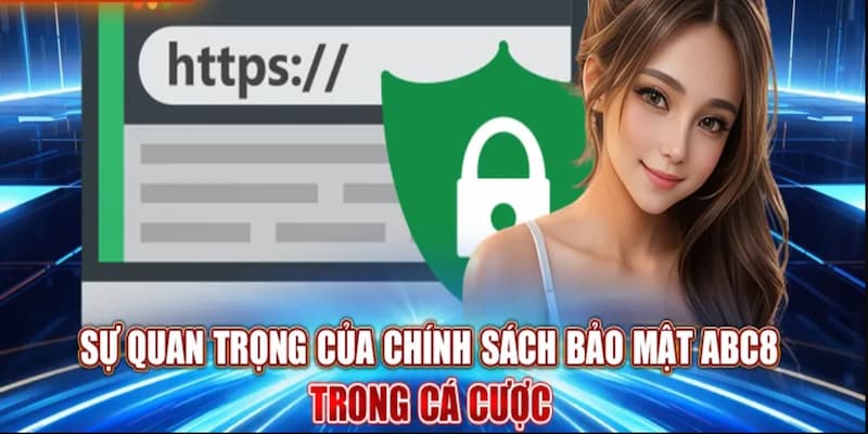 Tổng quan về chính sách bảo mật abc8 bạn cần biết